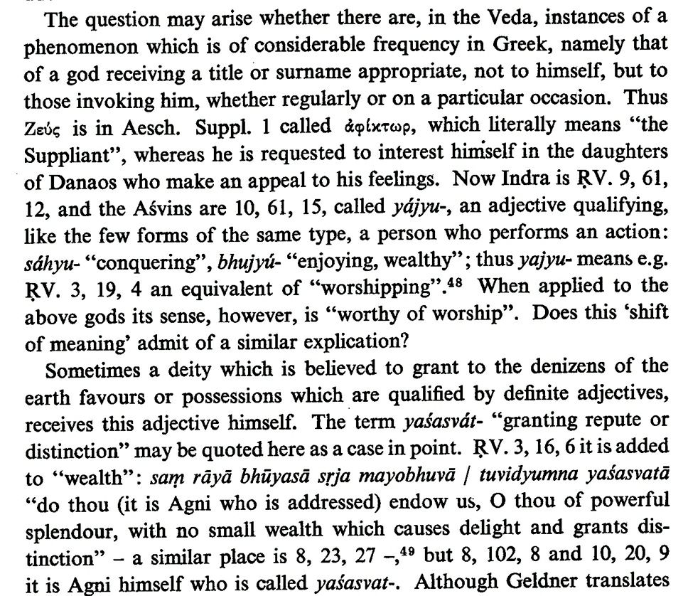 A possible parallel phenomenon that occurs in the Greek, that is a 'shift of meaning' of a title otherwise conferred upon a god unto those invoking him. Zeus is called ἆφίϰτωρ (Suppliant) used to refer to the daughters of Danaos by Aeschylus whereas Indra is Yajyu-