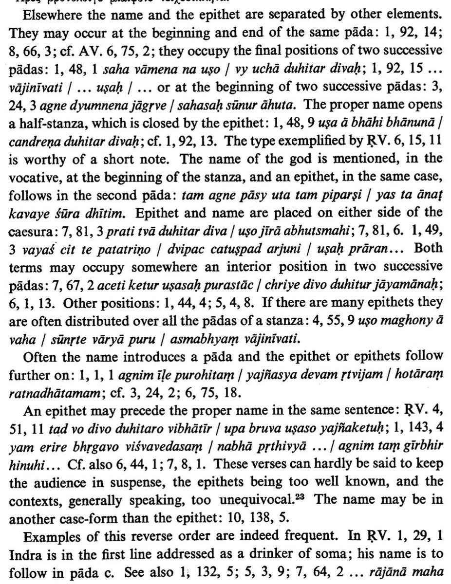 Astute positioning of epithets vis a vis other elements in a pāda, proper names are a result of the exigencies of versification. They can serve to achieve a varied diction & well balanced structures of the stanzas. The bards could achieve these for stylistic & literary effects.