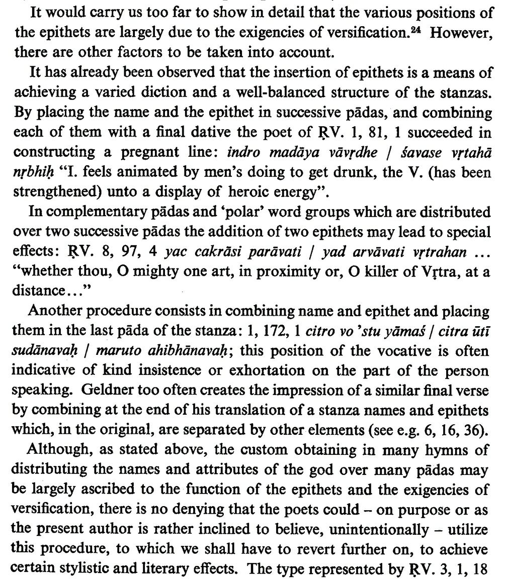 Astute positioning of epithets vis a vis other elements in a pāda, proper names are a result of the exigencies of versification. They can serve to achieve a varied diction & well balanced structures of the stanzas. The bards could achieve these for stylistic & literary effects.