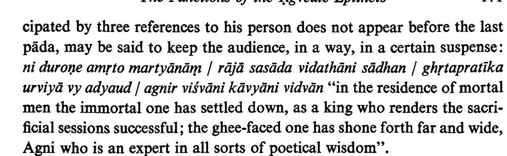 Astute positioning of epithets vis a vis other elements in a pāda, proper names are a result of the exigencies of versification. They can serve to achieve a varied diction & well balanced structures of the stanzas. The bards could achieve these for stylistic & literary effects.