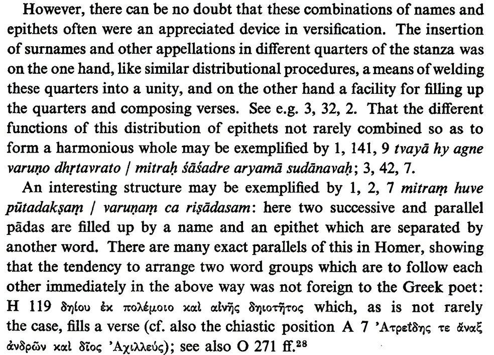 Varuṇa who cares for the stranger) is Il.1.7 Ἀτρεΐδης τε ἄναξ ἀνδρῶν καὶ δῖος Ἀχιλλεύς (Atreus' son the lord of men and brilliant Achilleus) where the Skt has two successive pādas w/name & an epithet, while the Greek also chiastically positions 2 word groups successively