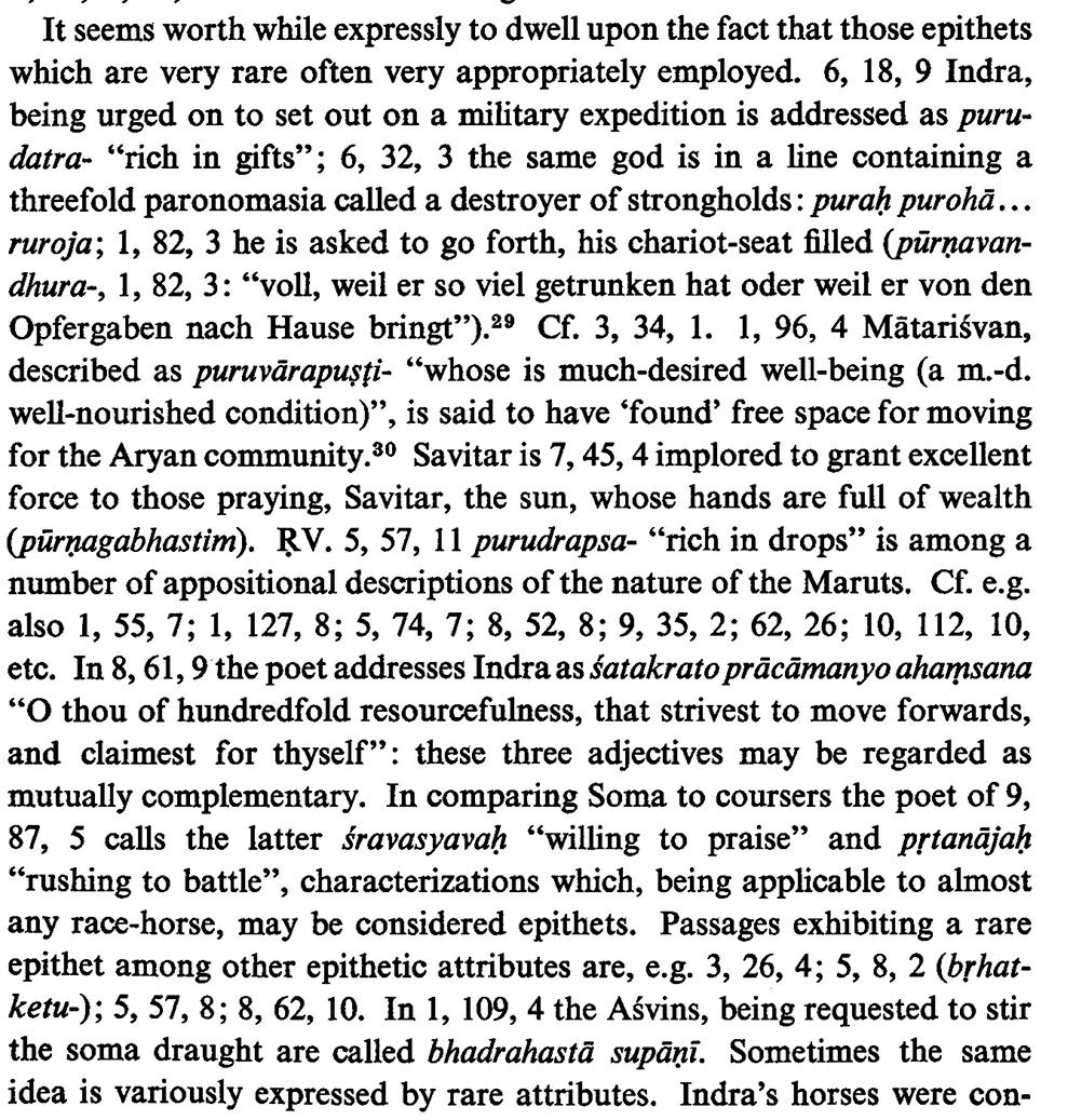 Some epithets are very rare, but appropriately employed. Indra is invoked for a military expedition in a threefold paronomasia in ṚV 6.32.3 as the destroyer of strongholds. In ṚV 1.96.4, Mātariśvan (in addition to finding fire for mankind)