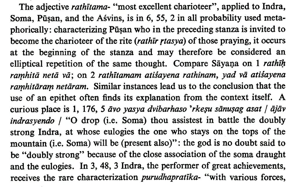Adjectives like ghora- (dreadful; venerable) have an applicability from extols to vengeful incantations. Purubhojas- (feeding many) can be used for female bovids, or cows while anyavratāḥ (devoted to other gods) is employed for Dasyus. Bahuvrīhis are akin to Homeric epithets.