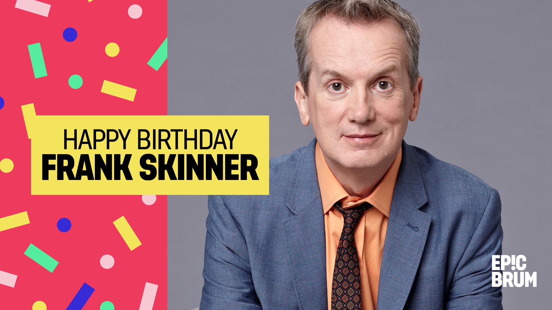  EP!C BIRTHDAY Wishing the one and only Funtime Frankie, Frank Skinner, a very happy birthday today! 