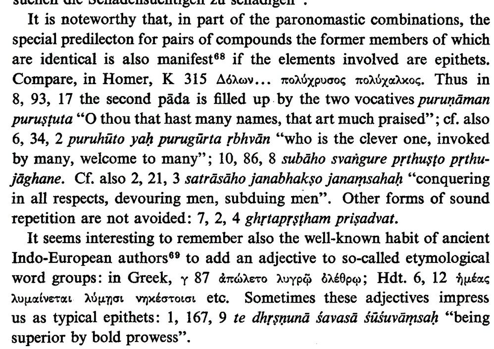 Paronomastic combinations/stylistic repetitions were a 'habit' of ancient Indo-European authors. Compare Il.10.315 πολύχρυσος πολύχαλκος (polychrysos polychalkos ie, Dolon..a man of much gold & much bronze) & ṚV 8.93.17 puruṇāman puruṣṭuta (you of many names, praised by many)