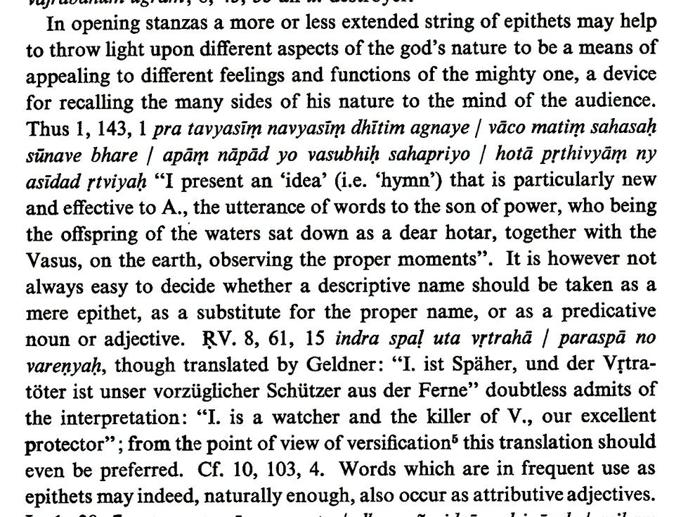In opening stanzas, an extended string of epithets can serve to illuminate different aspects of a deity's nature, a device used to impress their multivariegated nature unto minds of the audience (ṚV 1.143.1 spiel on Agni). Frequent use of epithetical words can occur as attrib