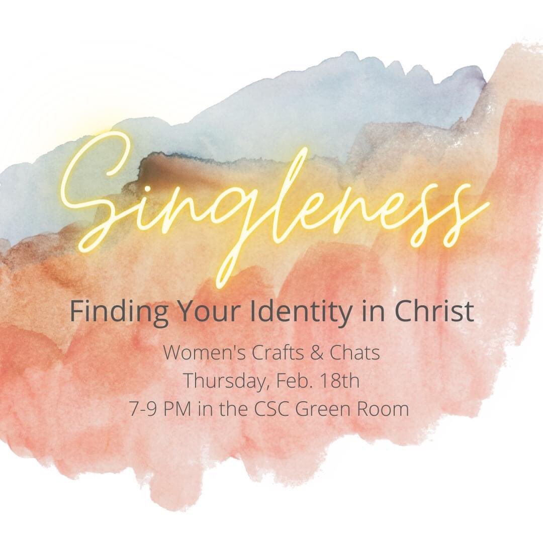 For Women! Come for a night of crafts (you can bring your own crafts too) &amp; discussions on singleness: finding our identity in Christ no matter whom we're with or not with! Even if you're in a relationship, it'll still be a great discussion! See you there!