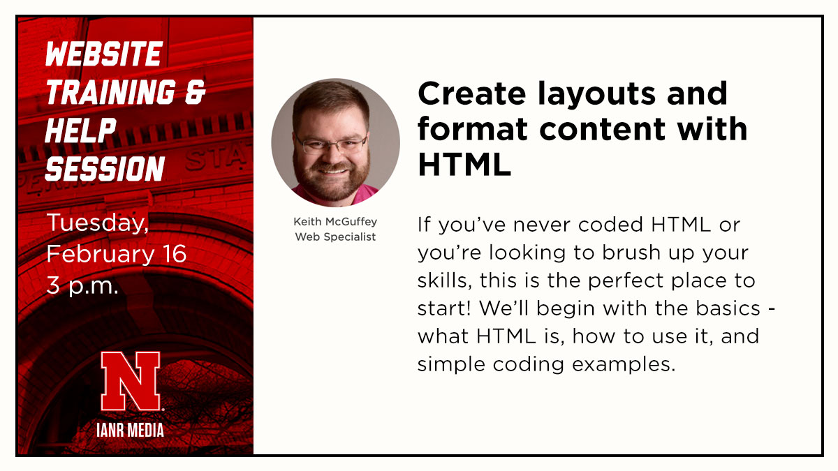 Join us, Tuesday, Feb 16 at 3 p.m. for an online website training and help session on HTML basics. <a href="/UNL_IANR/">Institute of Agriculture and Natural Resources</a> <a href="/UNLExtension/">Nebraska Extension</a> ianrmedia.unl.edu/resources/help…
