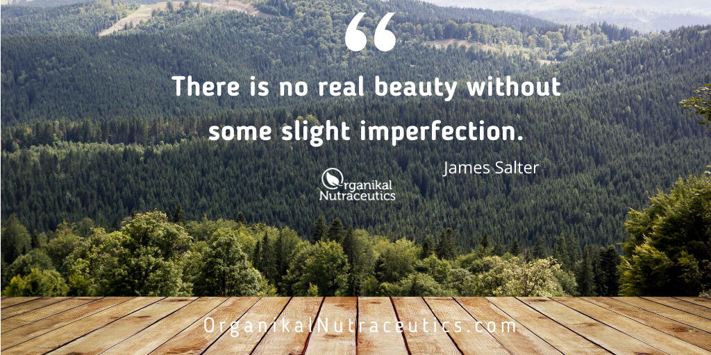 #Nature is beautiful, but it's not always perfect.

Because nature doesn't need to be perfect to be beautiful. Just like you and me, it's okay to be flawed. It's part of being human.

It's part of being alive. Accept your flaws.

organikalnutraceutics.com