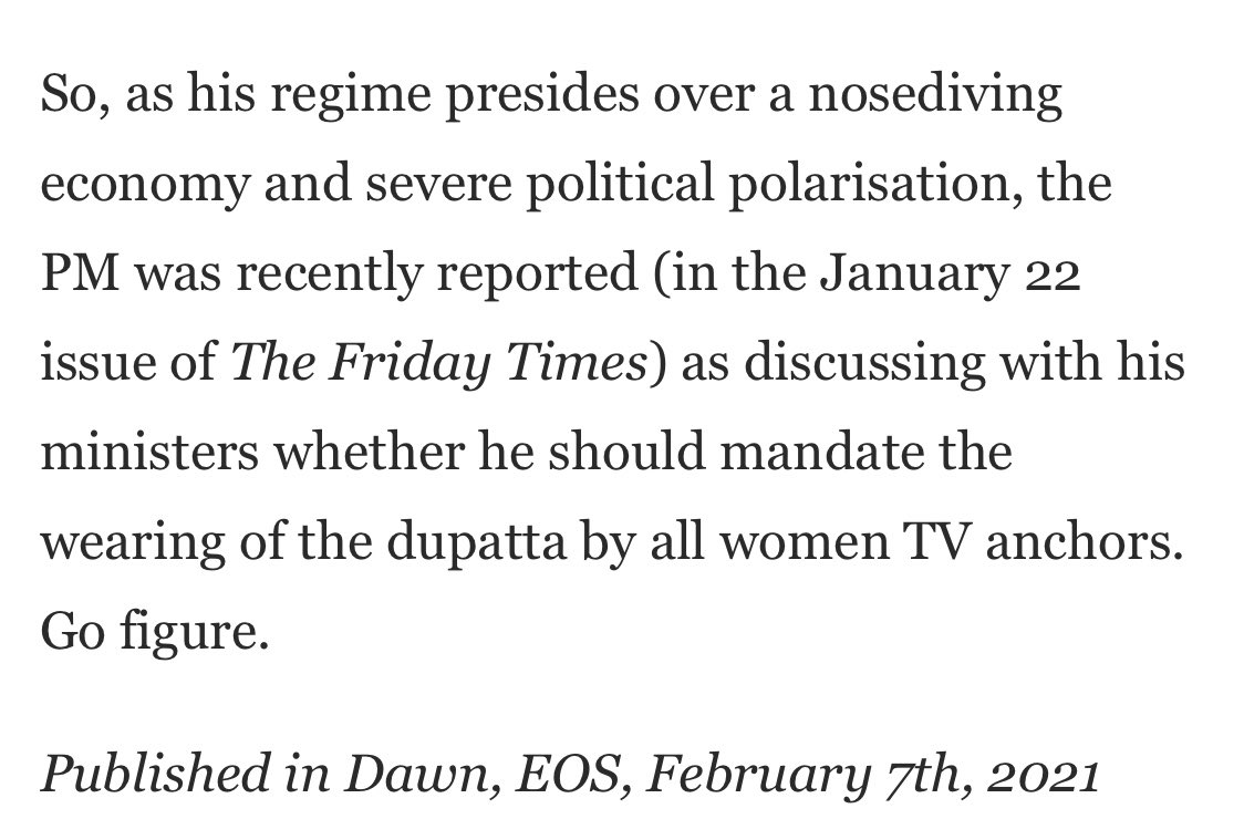 He quotes “TFT” that Imran discussed mandating wearing of Dupattas by all women TV anchors. Now, quoting TFT on matters relating to Imran Khan is like soliciting Islami Jamiat e Talaba’s opinion on Valentine Day celebrations.But let us dissect this statement:He is trying to