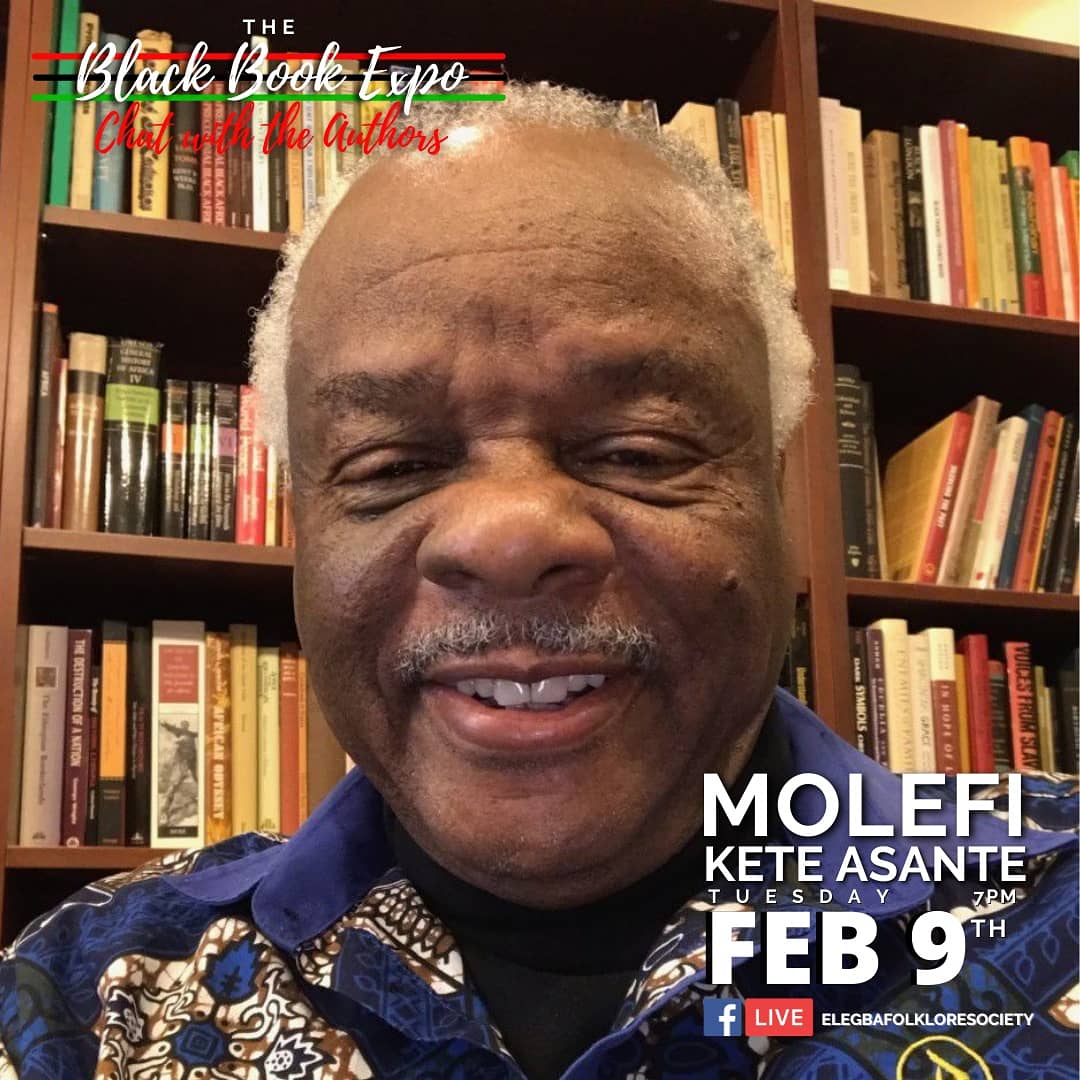 Join Elegba Folklore Society’s Omilade Janine Bell for a conscious literary conversation with esteemed author Molefi Kete Asante, as we rev up for The Black Book Expo.  Tune in live at 7pm on Feb. 9th via Facebook.

#BlackHistoryMonth #BlackHistoryMonth2021
#BlackBookExpo