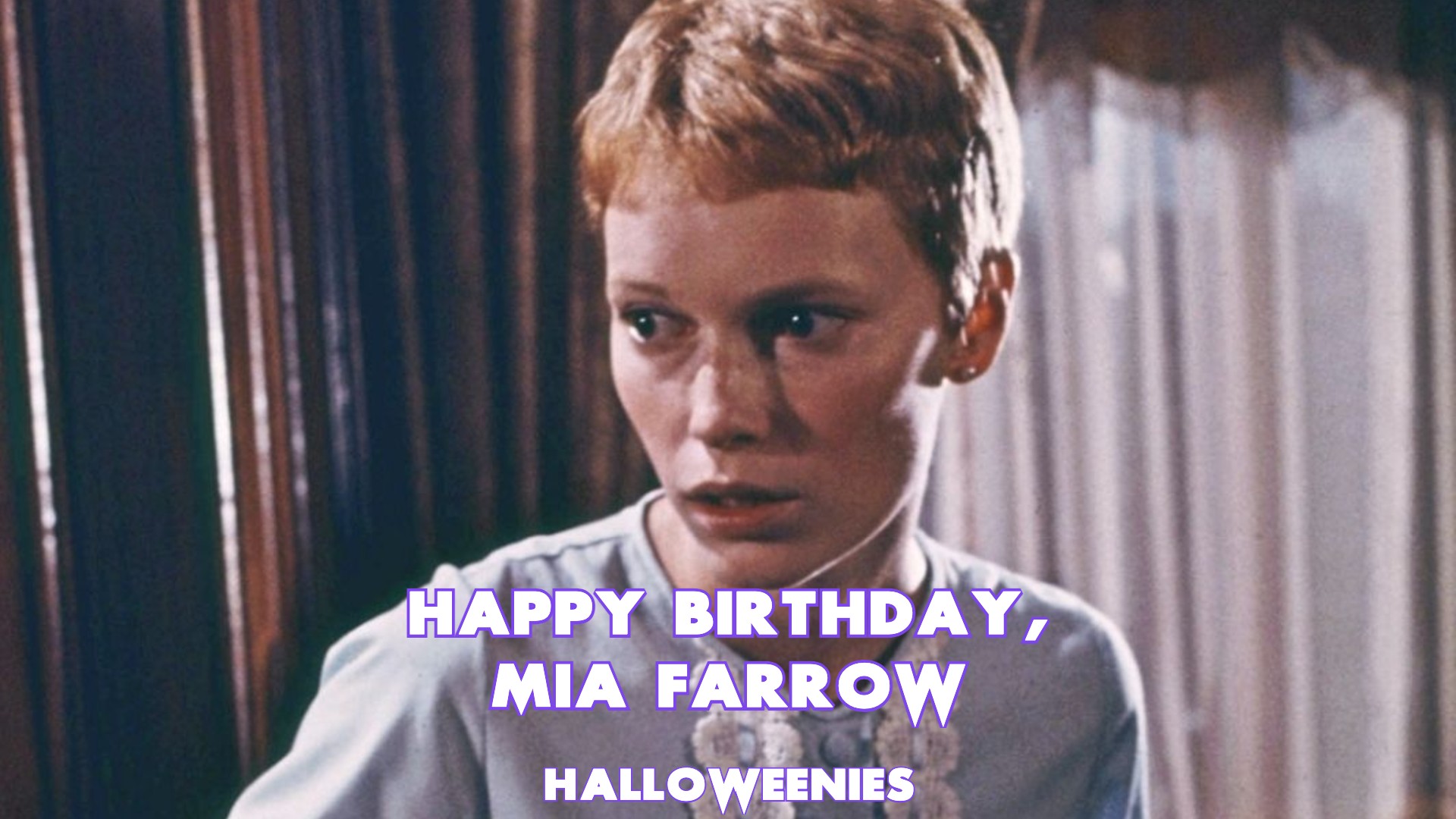 Happy Birthday to Rosemary herself Mia Farrow! 
