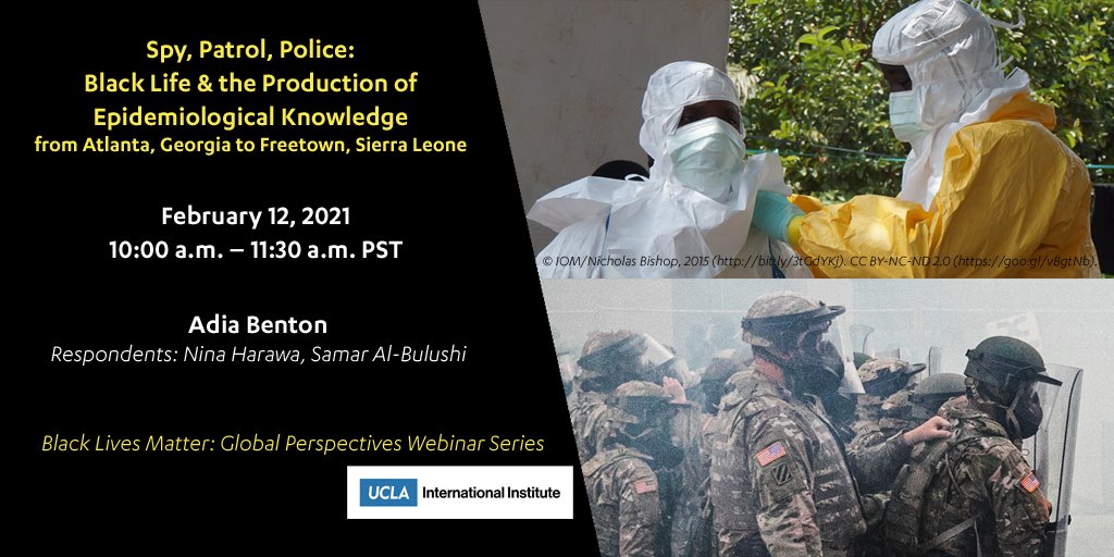 Join us this Friday, Feb. 12, 2021 @ 10:00 a.m. PDT “Spy, Patrol, Police: Black Life & the Production of Epidemiological Knowledge from Atlanta, Georgia to Freetown, Sierra Leone” with Adia Benton Details: ucla.in/3jvLw9n Register: ucla.in/2N93bI4 @UCLAnewsroom