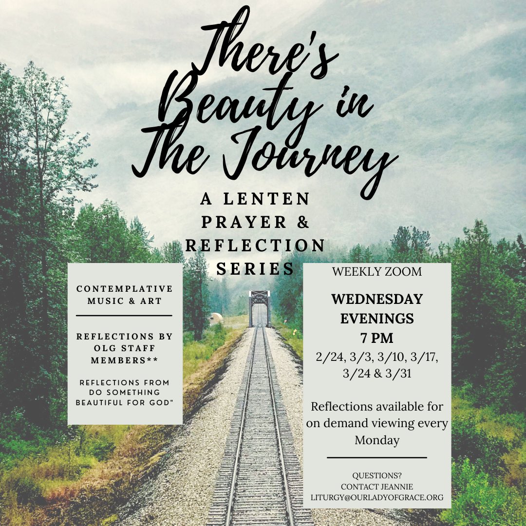 Lent starts next week! Join us for a weekly prayer and reflection series "There's Beauty in the Journey" led by the Our Lady of Grace staff. The series begins the week of February 22nd. Each Monday a video reflection will be available for you to view with a live zoom on Wednesday