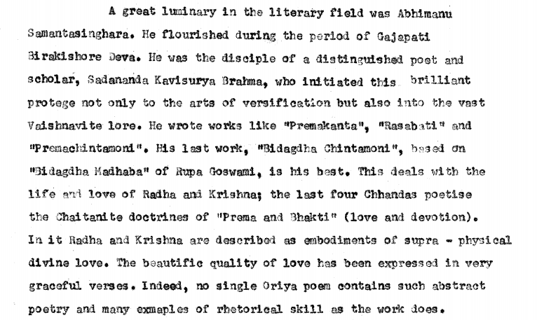 Kavisurya Brahma Sadananda was a poet and scholar during the reign of Gajpati Birakishoredeva.His disciple Abhimanyu Samantsinghar was also a great scholar and has many works of Vaishnavite lore in his credit like Premakanta,Premachintamani,Rasabati and Bidagha Chintamani.
