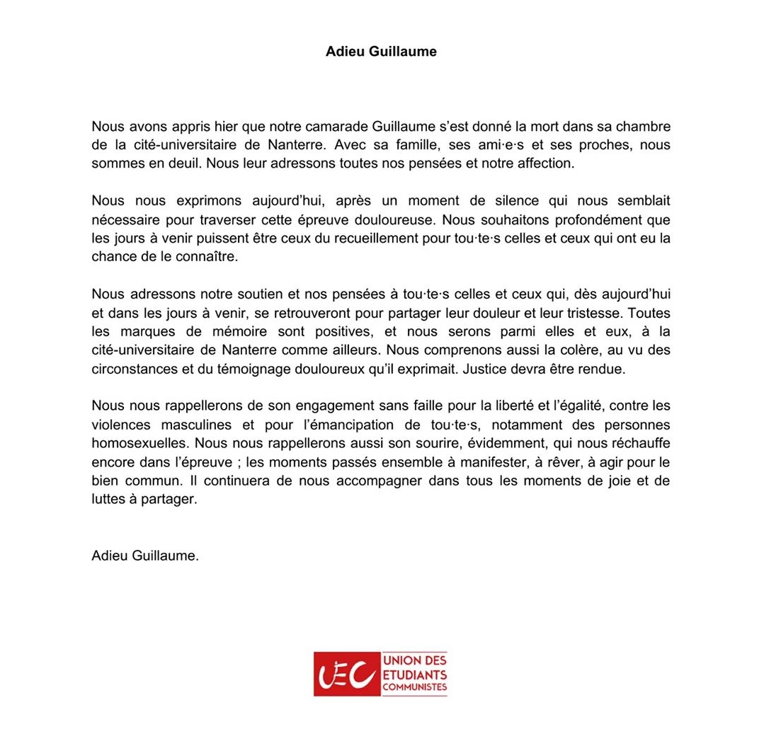 Nous avons appris hier que notre camarade Guillaume s’est donné la mort dans sa chambre de la cité-universitaire de Nanterre. Avec sa famille, ses ami·e·s et ses proches, nous sommes en deuil. Nous leur adressons toutes nos pensées et notre affection.