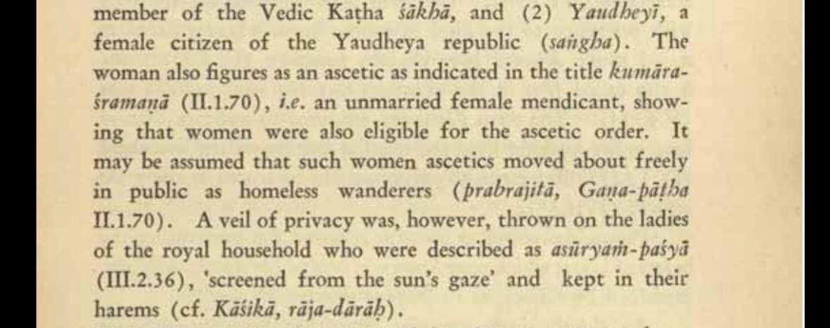 In the book India As Known to Panini, the writer observes that there were unmarried female medicants who roamed freely as homeless wanderers. Again no purdah. However certain royal households kept their women seculded.