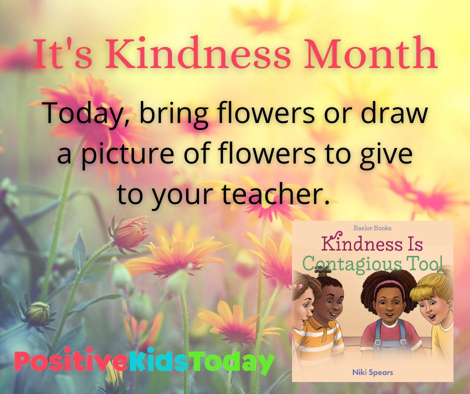 NikiSpears4's tweet image. It&apos;s Kindness Month. Today, bring flowers or draw a picture of flowers to give to your teacher.  
#kindness #KindnessIsContagious #KindKids #KidsBooks #ChildrensBooks