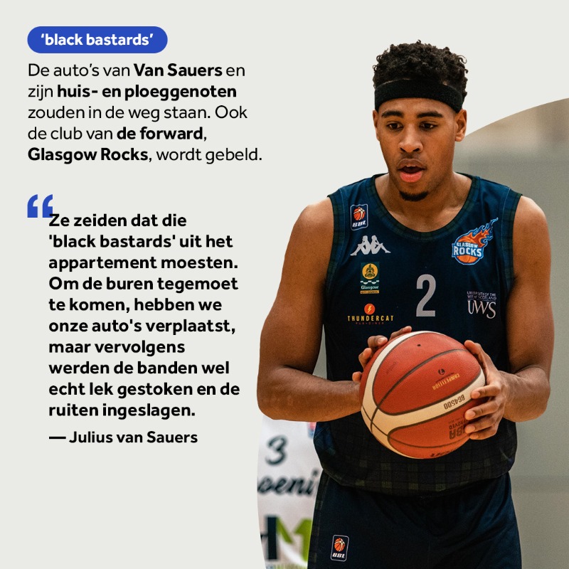 NOSsport's tweet photo. Buren klagen over auto's ➣ 𝘭𝘦𝘬𝘬𝘦 𝘣𝘢𝘯𝘥𝘦𝘯
Politie gebeld vanwege 'prostituees'
'Black bastards moeten weg' ➣ 𝘢𝘶𝘵𝘰𝘳𝘶𝘪𝘵𝘦𝘯 𝘪𝘯𝘨𝘦𝘴𝘭𝘢𝘨𝘦𝘯 &amp; 𝘣𝘢𝘯𝘥𝘦𝘯 𝘭𝘦𝘬𝘨𝘦𝘴𝘵𝘰𝘬𝘦𝘯

Basketballer Julius van Sauers werd weggepest uit zijn appartement in Glasgow.