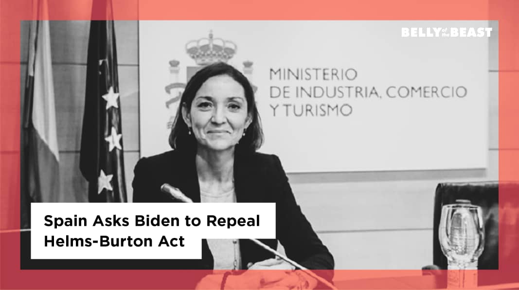 Spain’s government urged the European Commission to push Biden to suspend  Helms-Burton, a U.S. law to discourage foreign investment in Cuba that has impacted Spanish hotel companies Meliá and Iberostar.