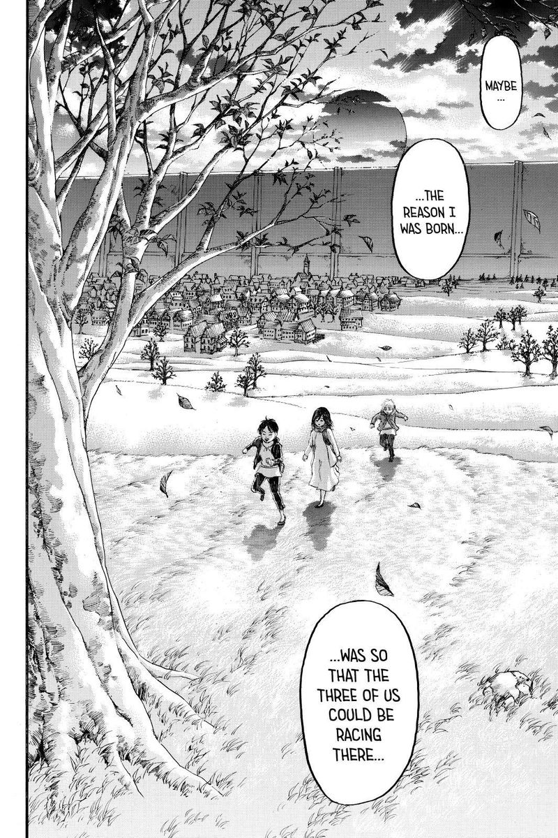 time when he was racing towards a tree with Eren and Mikasa. He started talking about how even these trivial moments were worth of experiencing and living for. Life isn't just about "multiplying," living is about moments we as humans treasure. Life is a precious journey we