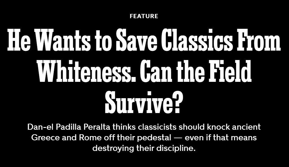 NYT article about  @platanoclassics: "He wants to save the Classics From Whiteness." White prof responding: "He wants to destroy the classics."