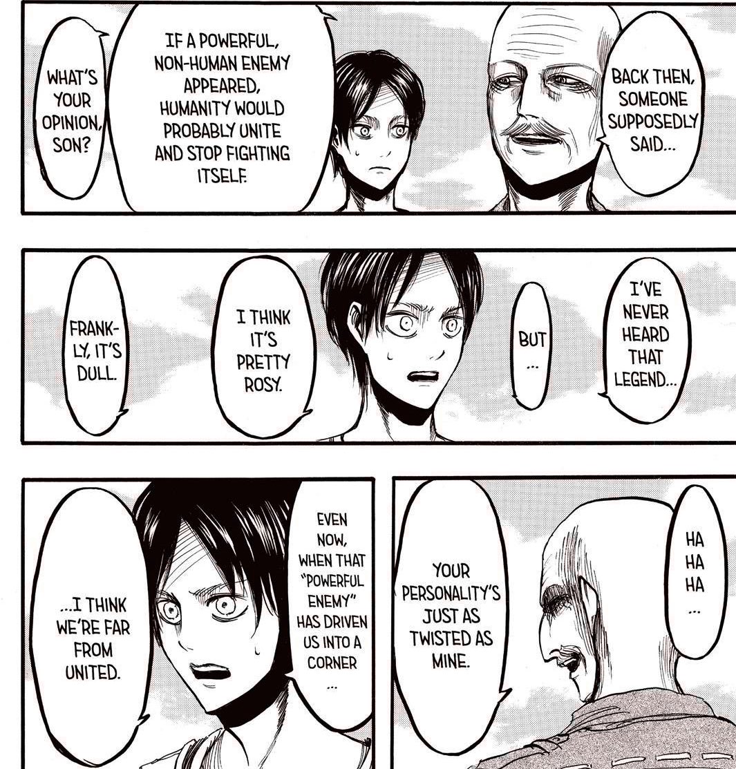 Isayama will show us that despite the alliance putting their own differences aside and defeating Eren, the cycle of hatred will never truly end. I think several people from both sides will die, and the dialogue between Karina and Annie’s dad is so blatant