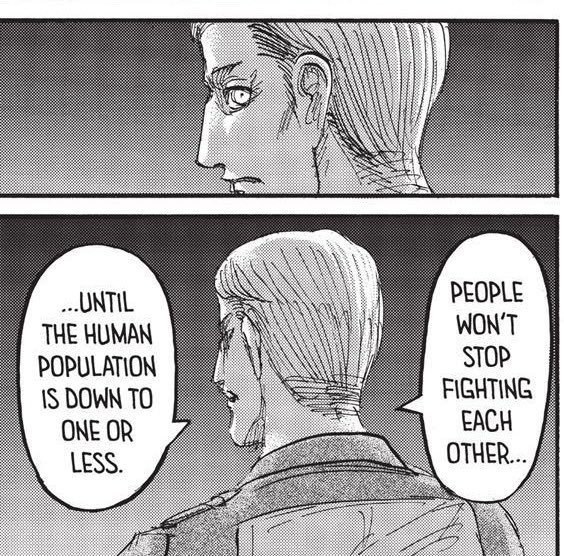 Isayama will show us that despite the alliance putting their own differences aside and defeating Eren, the cycle of hatred will never truly end. I think several people from both sides will die, and the dialogue between Karina and Annie’s dad is so blatant
