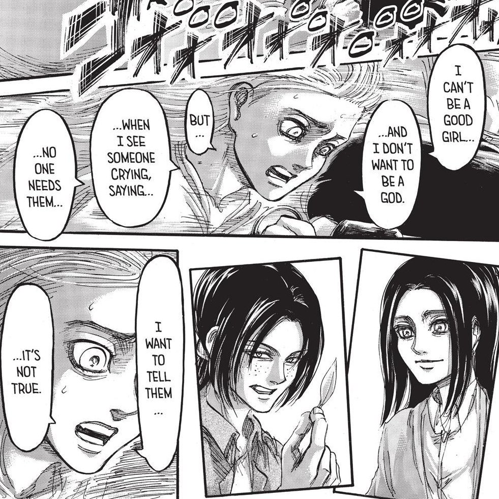 Historia related to Eren when he said he never needed to happen. She experienced that feeling and was told that by her own mother. She then met Frieda, Ymir and the others and knew affection. She learned her life was worth living despite ppl trying to make her believe otherwise.
