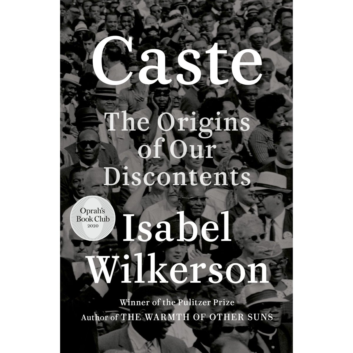 Caste: The Origins of Our Discontentsby Isabel Wilkerson. Wilkerson illustrates how America today and throughout its history has been shaped by a hidden caste system, a rigid hierarchy of human rankings.
