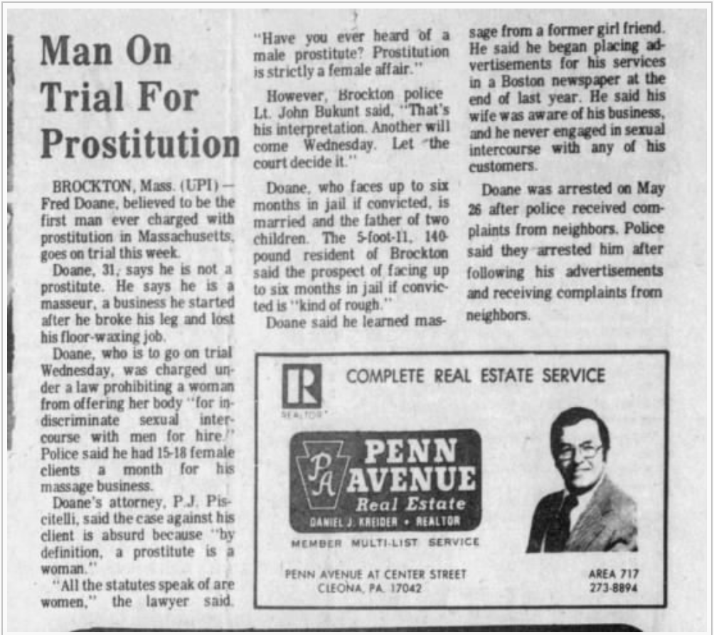 "Doanes attorney, P.J. Piscitelli, said the case against his client is absurd because by definition, a prostitute is a woman. 'All the statutes speak of are women, the lawyer said. Have you ever heard of a male prostitute? Prostitution is strictly a female affair.'" (3)