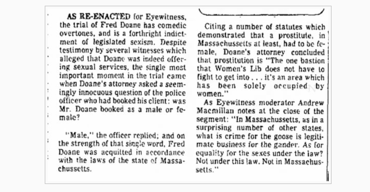 Far from flimsy, this defense led to a not-guilty verdict:"was Mr. Doane booked as a male or female? 'Male,' the officer replied; and on the strength of that single word, Fred Doane was acquitted in accordance with the laws of the state of Massachusetts." (4)