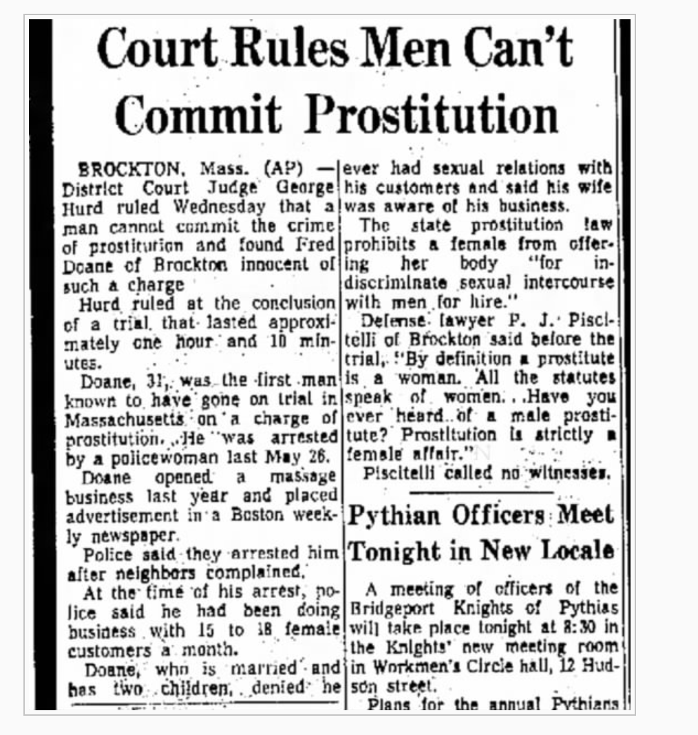 The defense did not even feel the need to call witnesses; prostitution in MA, it was confirmed, was strictly "a female...offering her body 'for in discriminate sexual intercourse with men for hire.'" (5)