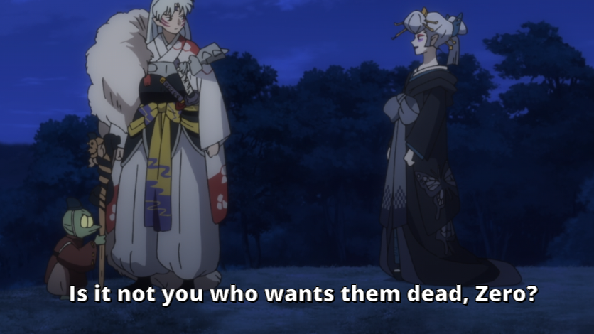 Zero seems to mock Sesshomaru for taking a human wife and having half-demon children. When he once hated them. She threatens his family, due to being humiliated by his father.