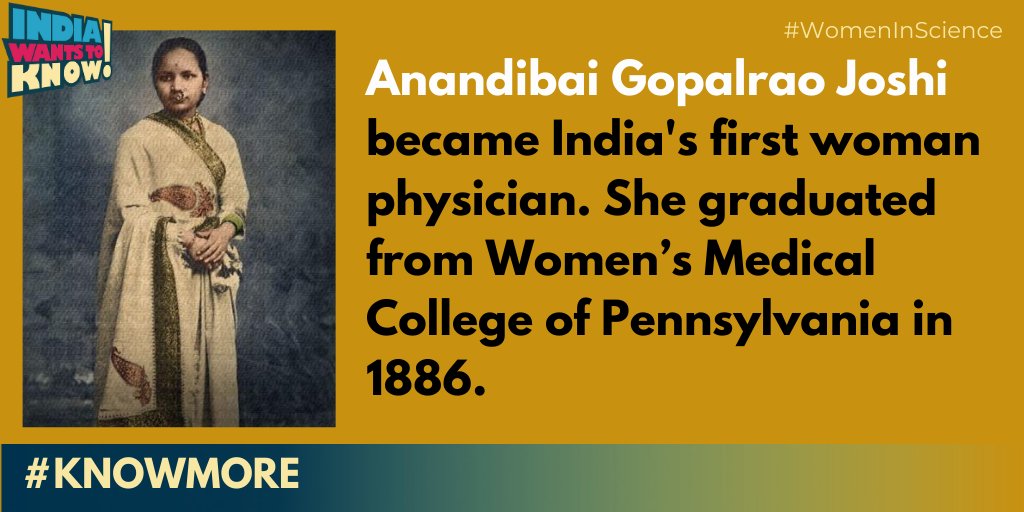 Anandibai Gopalrao Joshi, at the age of 14 lost her newborn son due to lack of medical facilities. This drove her to study at the first women’s medical program in the world at the Women’s Medical College of Pennsylvania in 1886, graduating to become India's first woman physician.