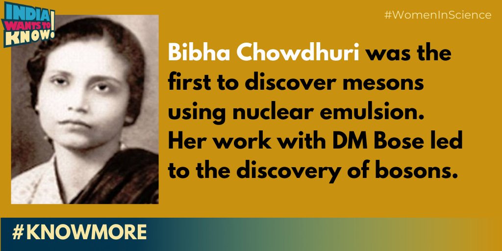 Bibha Chowdhuri, one of India's earliest physicists was the first to discover mesons using nuclear emulsion. Her work with DM Bose led to the discovery of bosons. In 2019 a star 340 light years away was named ‘Bibha’ by the IAU to honour Indian women's contribution in science.