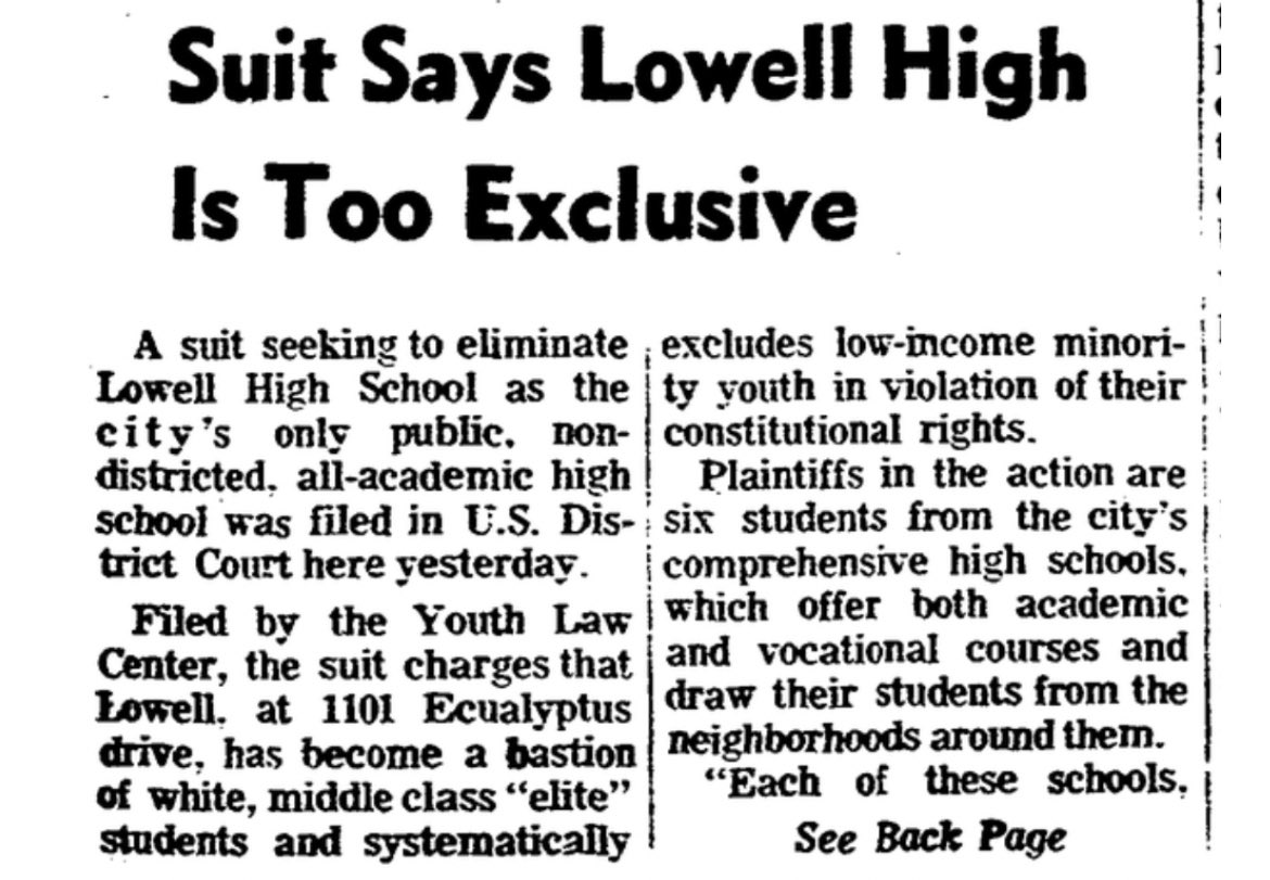 1971. six SF students are plaintiffs in a lawsuit attempting to change the admissions process at Lowell High, saying the school “systematically excludes low-income minority youth.”