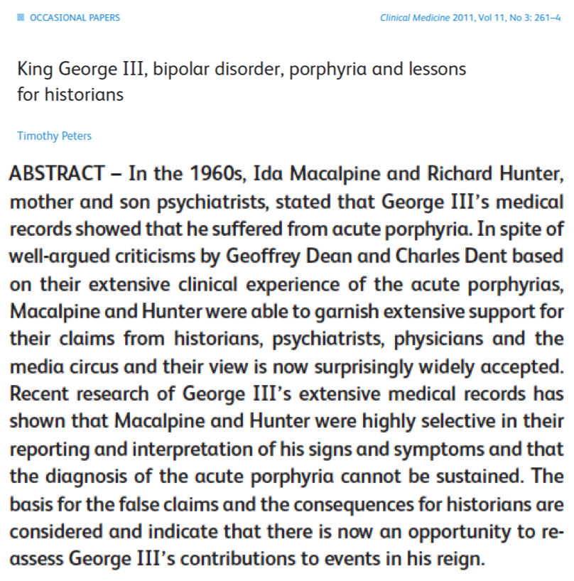 Interpretation of historical records can be subjective. Famous 'madness of George II' following loss of American colonies, was initially attributed to acute intermittent porphyria. But recent reanalysis has questioned this theory and proposed he suffered from bipolar disorder.