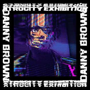 1. Atrocity Exhibition- Danny BrownThis album gave me chills the first time fully listening to it. It’s a very first interesting first listen and I’d recommend listening to this