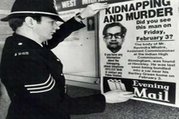 On 03 Feb 1984, Ravindra Mhatre was abducted in Birmingham By JKLF, as he stepped out of a bus, carrying a birthday cake for his daughter Asha. He was held captive for 03 days, Mhatre's body was found 02 days later in a farm lane about 20 miles southeast of Birmingham.