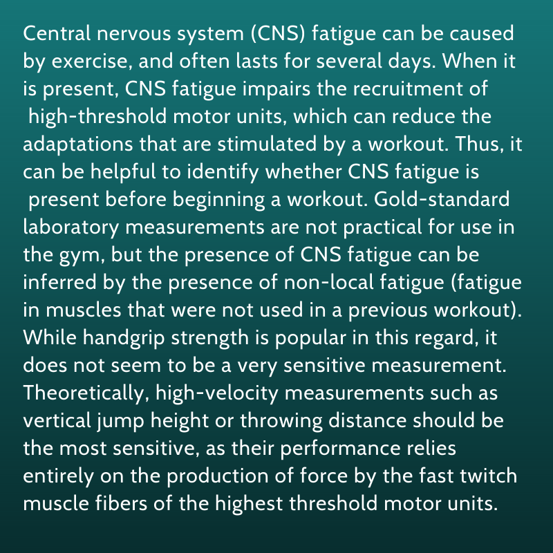 In the gym, central nervous system (CNS) fatigue is probably best assessed by reference to a high-velocity jumping or throwing movement (depending on the content of the previous workout), rather than by handgrip strength.

Read more: patreon.com/posts/44470812