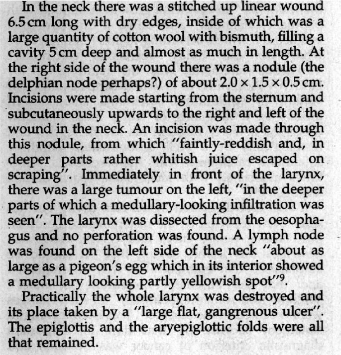 Autopsy of Frederick III was carried out by Virchow, Waldeyer and Langerhans (remember pancreatic ilets and dendritic cells), which revealed carcinoma with suspected cervical lymph node metastases.
