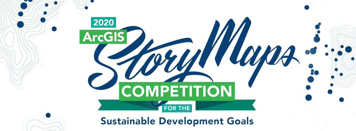 2020 ArcGIS StoryMaps Competition for the Sustainable Development Goals