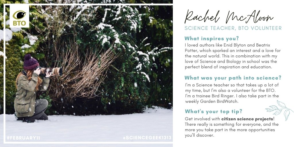 Rachel, or  @ScienceGeek1313, is a science teacher who volunteers for BTO. She says: "Get involved in citizen science! There is something for everyone, and the more you take part in, the more opportunities you'll discover."  #February11  @WomenScienceDay