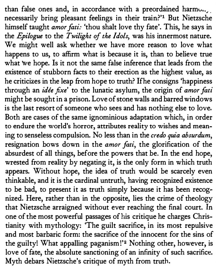 The necessary counterpoint to Deleuze's & Nietzche's philosophy of joy for me is Adorno, for whom it is essential to suffer & to cultivate the capacity to share the suffering of others in the face of injustice. Minima Moralia speaks most directly and disconsolingly to this ethic.