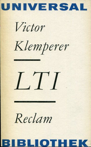 Klemperer’s "LTI – Lingua Tertii Imperii" on misuse of language by dictatorships; noted euphemism “enhanced interrogation” for torture (10)