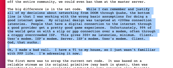 Back then, everyone I knew said that this is the way it is. The internet has too much latency. Maybe one day we would get better hardware. John instead channelled his frustration into a better approach. He says "Engineering is getting what you really want with what you got".