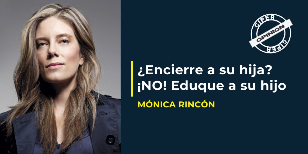ciper's tweet image. "¿Encierre a su hija? ¡NO! Eduque a su hijo", una columna de la periodista Mónica Rincón (@tv_monica) 👉bit.ly/3jHYl0G