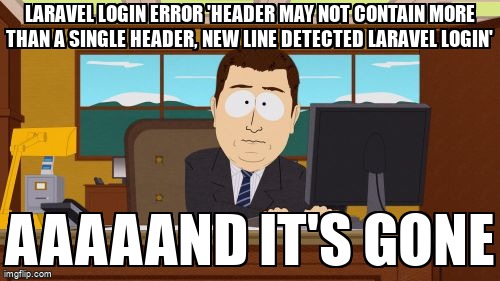 overflow_meme's tweet image. Laravel login error 'Header may not contain more than a single header, new line detected laravel login' stackoverflow.com/questions/4325… #header #php #laravel53 #login