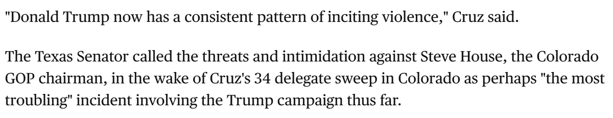 What was "the most troubling" incident Cruz saw when it came to Trump inciting violence? His attacks on the "rigged" Colorado GOP who gave their votes to Cruz at convention. The GOP chair got death threats.Does that sound like any events recently?  https://www.cbsnews.com/news/cruz-trump-now-has-a-consistent-pattern-of-inciting-violence/